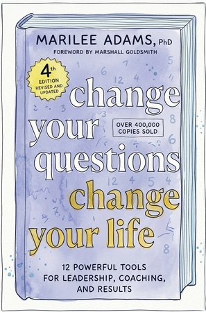 Cover of Change Your Questions, Change Your Life by Marilee Adams